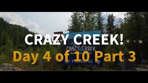 Day 4 Of 10 "CRAZY CREEK" - Part 3 of 3 - Van Life Around BC