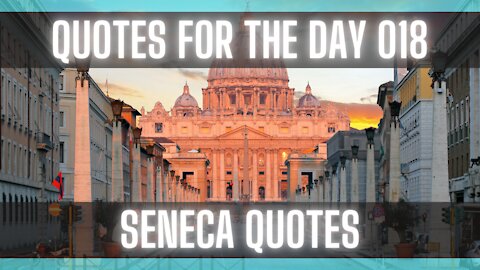 Quotes For The Day 018: Quotes from Seneca the Stoic Philosopher.