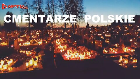 CMENTARZE POLSKIE - Olszański, Osadowski NPTV (01.11.2021)