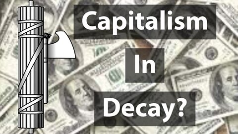 IS FASCISM CAPITALISM IN DECAY?