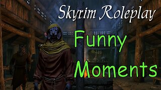 Skyrim Roleplay series 1 - Funny Moments Montage