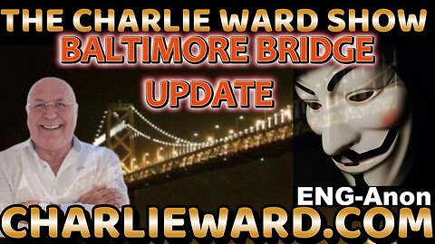 ENG-Anon with Charlie Ward - Baltimore Bridge Collapse Discussion