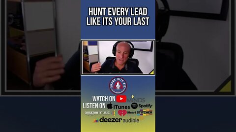 Hunt Every Lead Like Its Your Last w/ Jonathan Rosenfeld