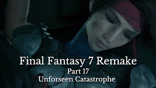 Final Fantasy 7 Remake Part 17 : Unforseen Catastrophe