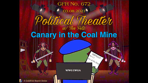 The GoldFish Report No. 672 - Political Theater: Canary in the Coal Mine