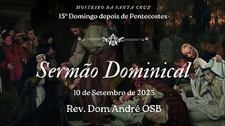 Sermão do XV Domingo depois de Pentecoste, proferido pelo Rev. Dom André OSB