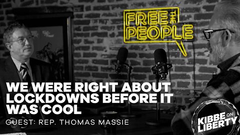 We Were Right About Lockdowns Before It Was Cool | Guest: Rep. Thomas Massie | Ep 158