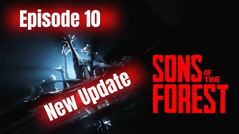 New Update, Lets Check It Out - Sons Of The Forest - 10