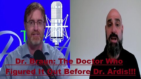 Dr. Braun: The Doctor Who Figured It Out Before Dr. Ardis!!!