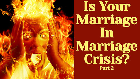 Are You In Marriage Crisis? 11 Scenarios That Say You Are! Part 2 (ep. 224)