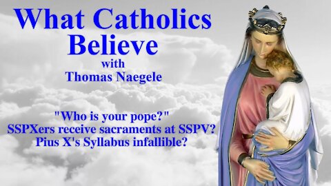 "Who is your pope?" SSPXers receive sacraments at SSPV? Pius X's Syllabus infallible?