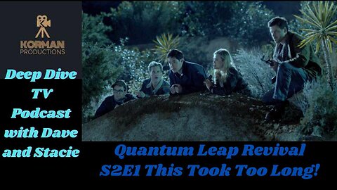 Quantum Leap Revival Deep Dive: Season 2 Episode 1 "It Took Too Long!"