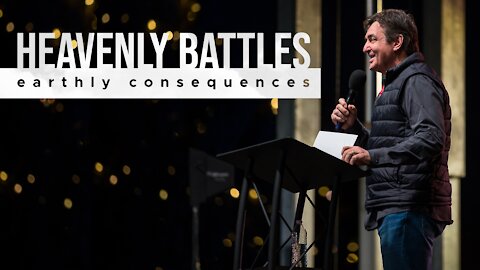 Heavenly Battles - Earthly Consequences - What Do We Do?