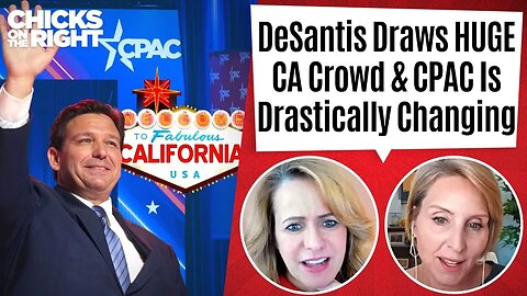 DeSantis Wows CA Crowd & We DISH On CPAC!