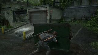 The Last of Us Part II Use the Dumpster to get Inside Building