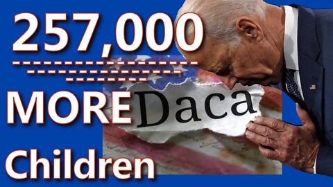 BIDEN has admitted another 257,000 new DACA Children into USA - Where do these kids go?