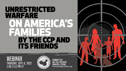 Webinar | Unrestricted Warfare on America’s Families by the CCP and Its Friends