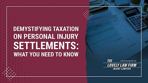 Demystifying Taxation On Personal Injury Settlements: What You Need To Know