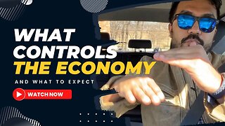 What controls the economy and what to expect