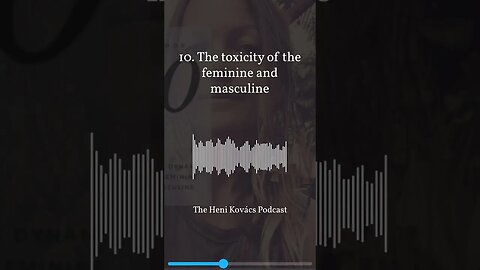 10. The toxicity of the feminine and masculine