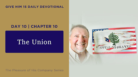 Day 10, Chapter 10: The Union | Give Him 15: Daily Prayer with Dutch | May 16