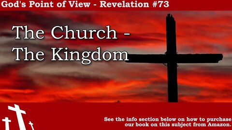 Revelation #73 - The Church---The Kingdom | God's Point of View