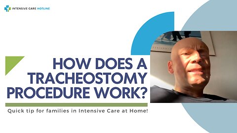 How Does a Tracheostomy Procedure Work? Quick Tip for Families in Intensive Care!