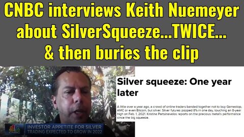 CNBC talks to Keith Neumeyer about Silver Squeeze...TWICE…then buries the clip (a silver MUSTWATCH)
