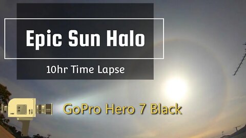 Epic Sun Halo 10hr Time Lapse in 7 Minutes (October 10-2022) GoPro Hero 7 Black