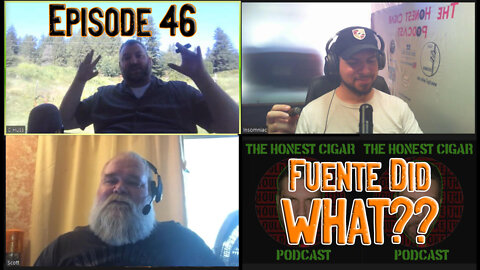 The Honest Cigar Podcast (Episode 46) - Fuente Did WHAT??