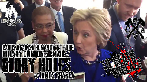 Cards Against Humanity 4: Hillary Clinton’s Emails/Glory Holes | Til Death Podcast | CLIP