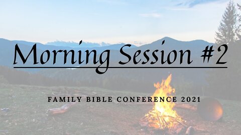 Session #2 Family Bible Conference