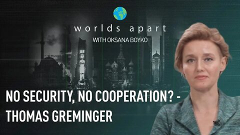 Worlds Apart | No security, no cooperation? - Thomas Greminger!