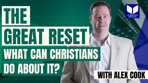 The Great Reset - What can Christians do about it?