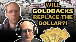 Will GOLDBACKS replace the dollar?! - The Gold Awakening Podcast