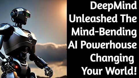 DeepMind Unleashed: The Mind-Bending A.I. Powerhouse Changing Your World!