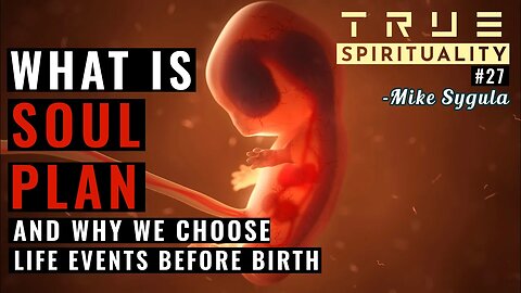 What Is Soul Plan And Why We Choose Life Events Before Birth