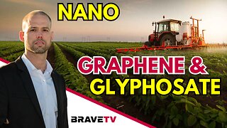 Brave TV - Nov 24, 2023 - The Emerging Toxicities in Our Environment & Food Supply - Graphene Oxide & Nano Glyphosate