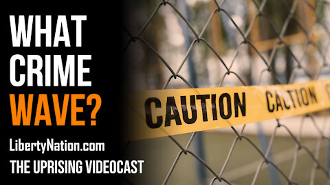 What Crime Wave? - The Uprising Videocast