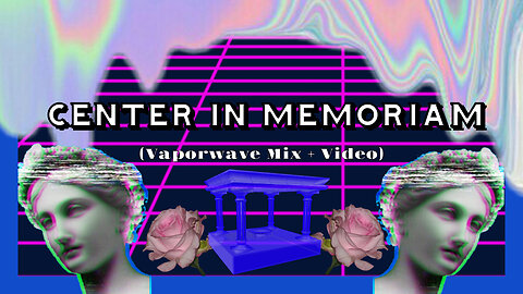【 Ｃｅｎｔｅｒ ｉｎ Ｍｅｍｏｒｉａｍ】 Vintage Vaporwave Mix + Video