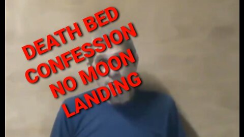 DEATH BED CONFESSION MOON LANDING WAS FAKED