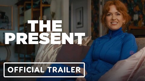 The Present - Official Trailer (2024) Isla Fisher, Greg Kinnear Latest Update & Release Date