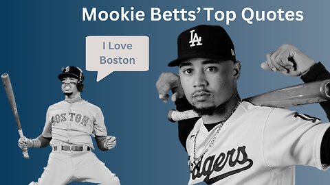 Mookie Betts Top 10 Quotes - Swinging for Success