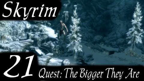 Skyrim part 21 - Quest : The Bigger They Are [modded roleplay]