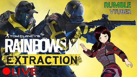 (VTUBER) - R6 Incursions with Style - Rainbow Six Extraction - RUMBLE