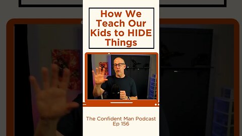 How We Teach Our Kids to Hide Things