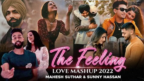 The Feeling Love Mashup 2022 | Lofi Shiza | Mahesh Suthar & Sunny Hassan