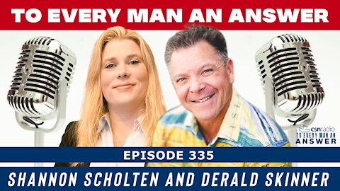 Episode 335 - Derald Skinner and Shannon Scholten on To Every Man An Answer