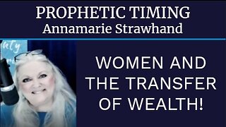 Prophetic Timing: WOMEN and The Transfer of Wealth!