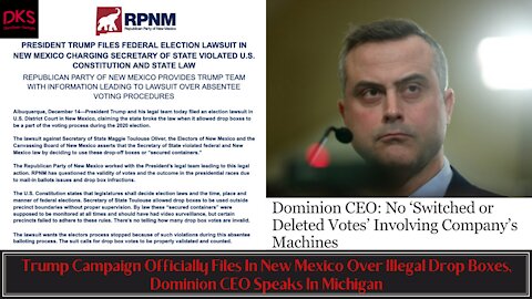Trump Team Officially Files In New Mexico Over Illegal Drop Boxes, Dominion CEO Speaks In Michigan